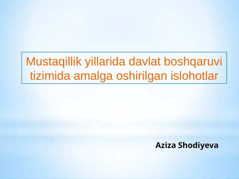 Mustaqillik yillarida davlat boshqaruv tizimida amalga oshirilgan islohotlarning xususiyatlari.