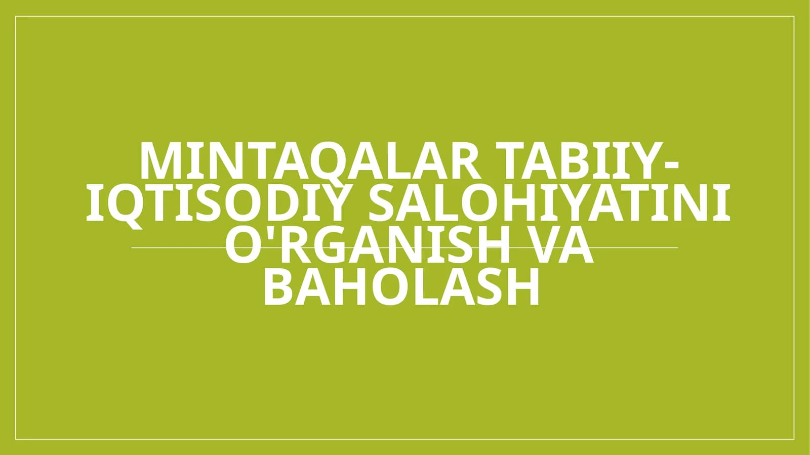 Mintaqalartabiiy-iqtisodiysalohiyatinio'rganishvabaholash