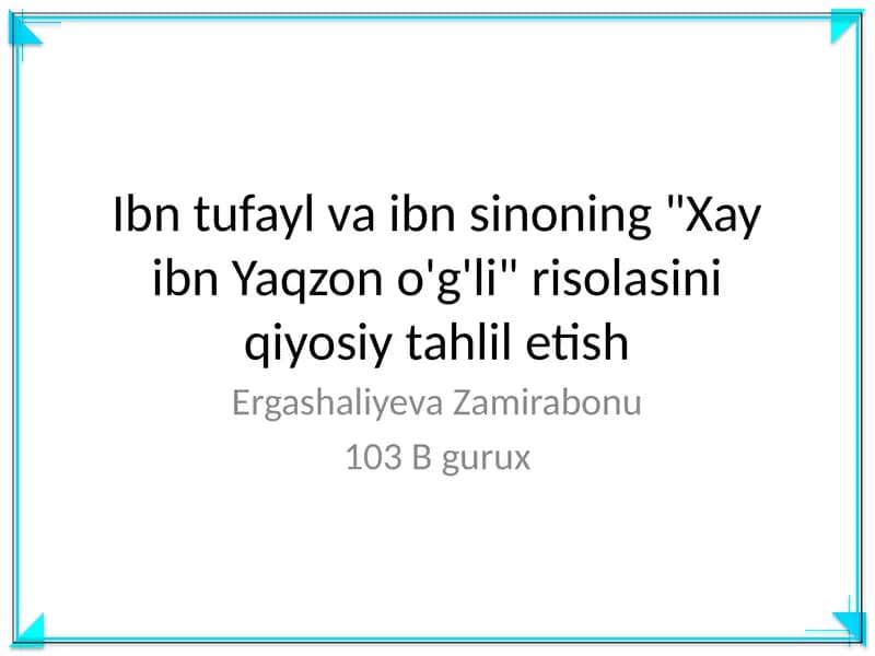 Ibn tufayl va ibn sinoning "Xay ibn Yaqzon o'g'li" risolasini qiyosiy tahlil etish