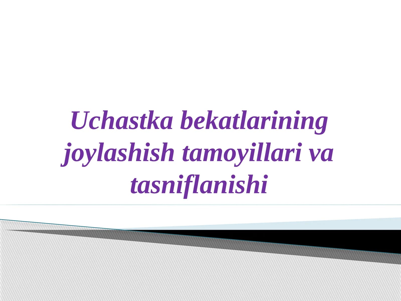 Uchastka bekatlarining joylashish tamoyillari va tasniflanishi