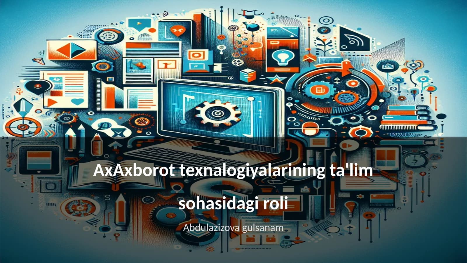 AxAxborot texnalogiyalarining ta'lim sohasidagi roli