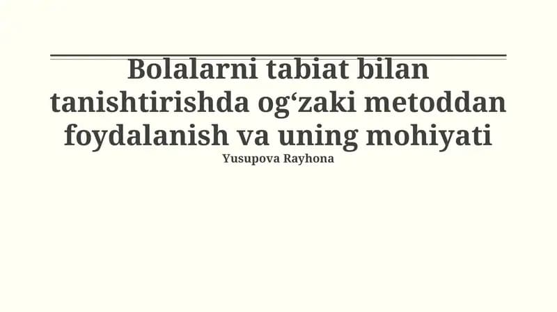 Bolalarni tabiat bilan tanishtirishda ogʻzaki metoddan foydalanish va uning mohiyati