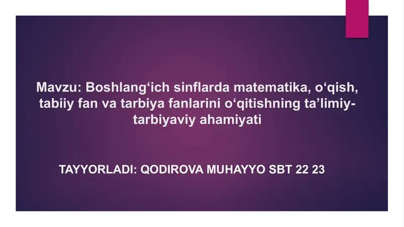 Boshlang‘ich sinflarda matematika, o‘qish, tabiiy fan va tarbiya fanlarini o‘qitishning ta’limiy