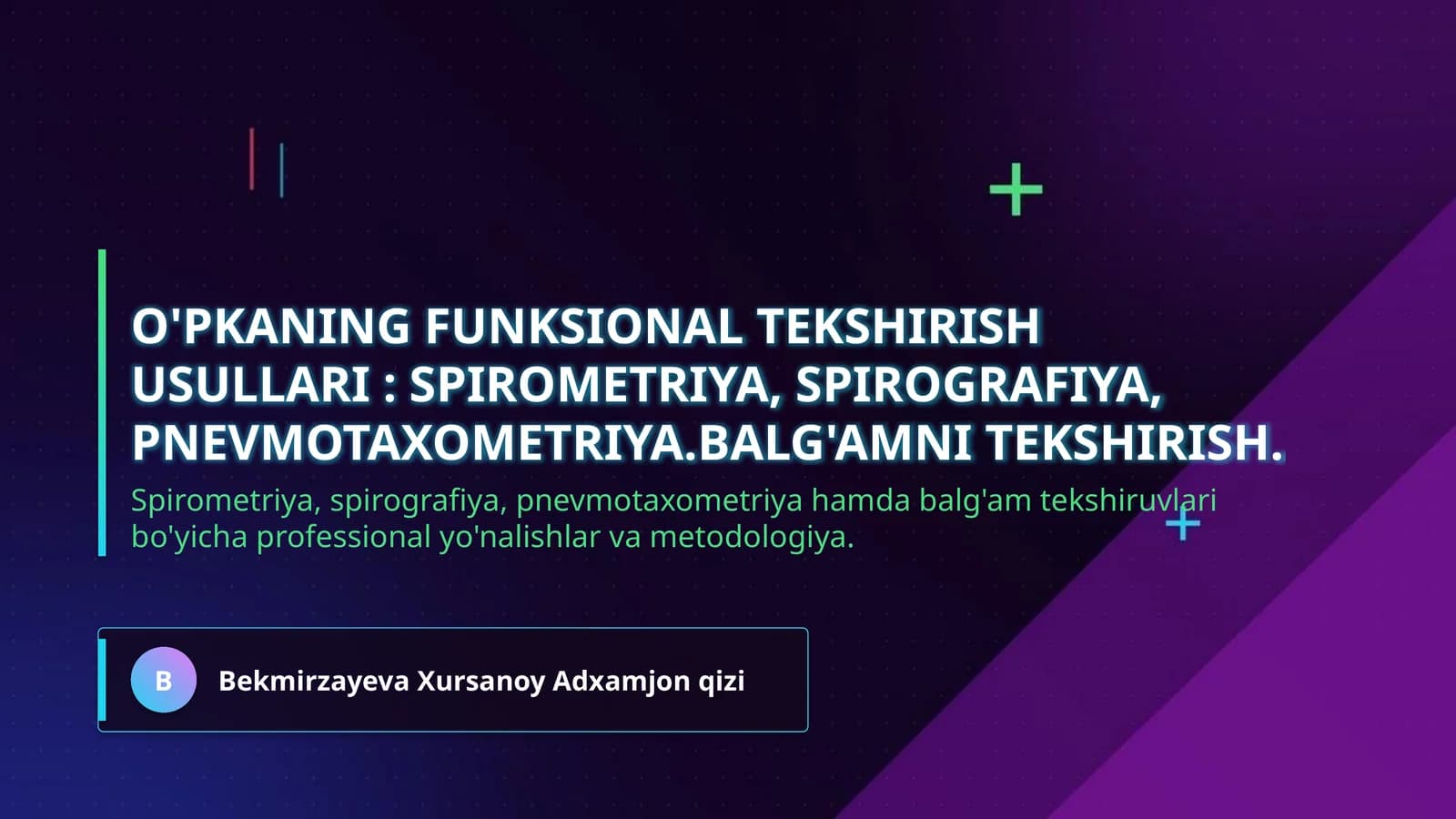 O'pkaning funksional tekshirish usullari : spirometriya, spirografiya, pnevmotaxometriya.Balg'amni tekshirish.
