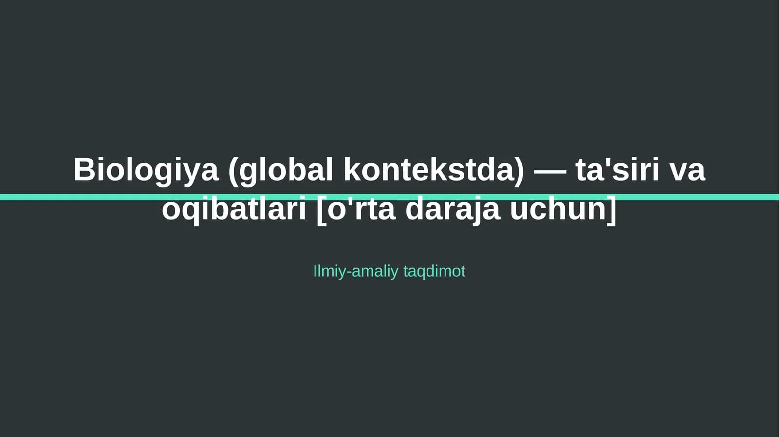 Biologiya (global kontekstda) — ta'siri va oqibatlari [o'rta daraja uchun]