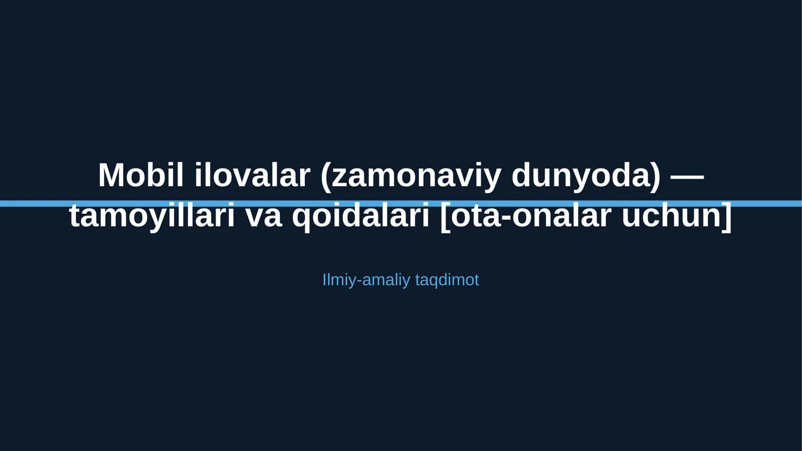 Mobil ilovalar (zamonaviy dunyoda) — tamoyillari va qoidalari [ota-onalar uchun]