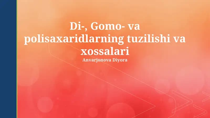 Di-, Gomo- va Polisaxaridlarning tuzilishi va xususiyatlari