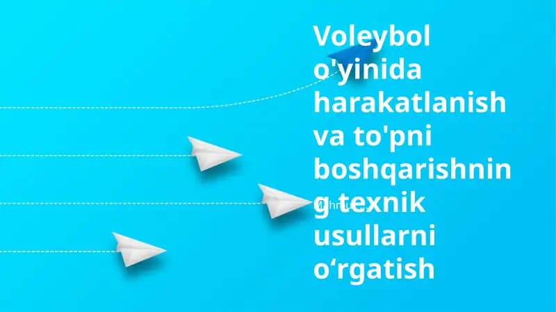Voleybol o'yinida harakatlanish va to'pni boshqarishning texnik usullarni oʻrgatish