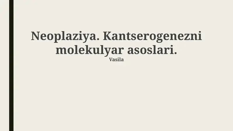 Neoplaziya. Kantserogenezni molekulyar asoslari