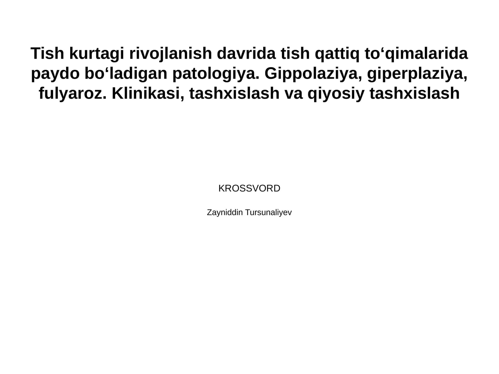 Tish kurtagi rivojlanish davrida tish qattiq toʻqimalarida paydo boʻladigan patologiya. Gippolaziya, giperplaziya, fulyaroz. Klinikasi, tashxislash va qiyosiy tashxislash