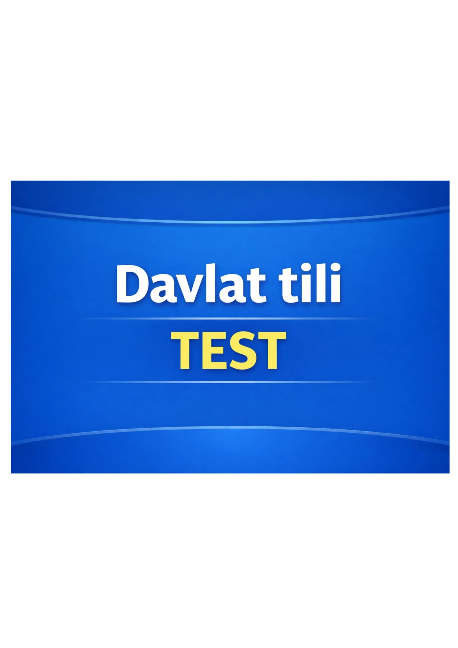 Davlat tili testlar  va javoblari