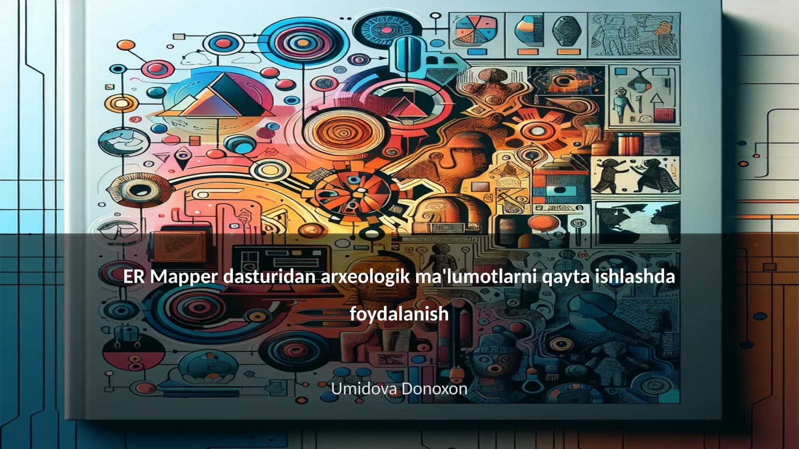 ER Mapper dasturidan arxeologik ma'lumotlarni qayta ishlashda foydalanish