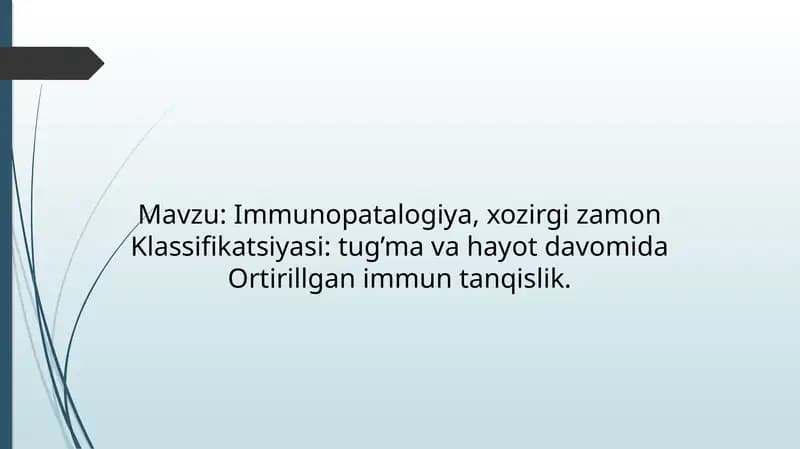 Immunopatalogiya, xozirgi zamon
Klassifikatsiyasi tug’ma va hayot davomida
Ortirillgan immun tanqis