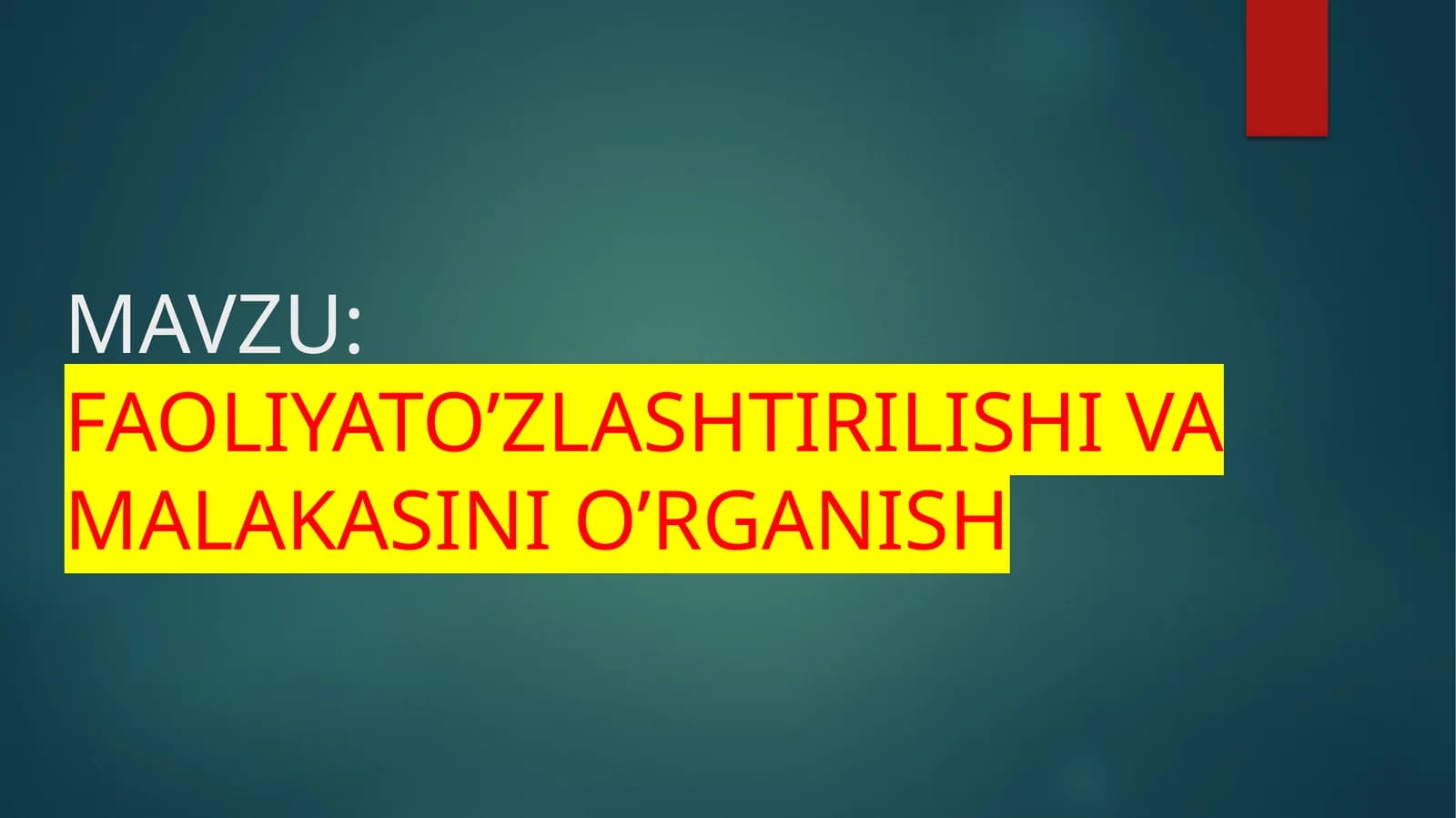 FAOLIYATO’ZLASHTIRILISHI VA MALAKASINI O’RGANISH