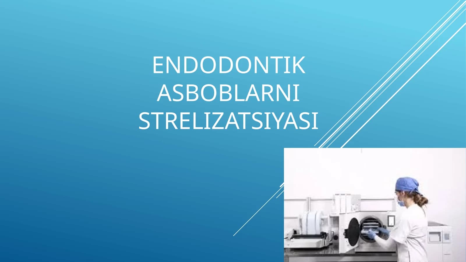 ENDODONTIK ASBOBLARNI STRELIZATSIYASI