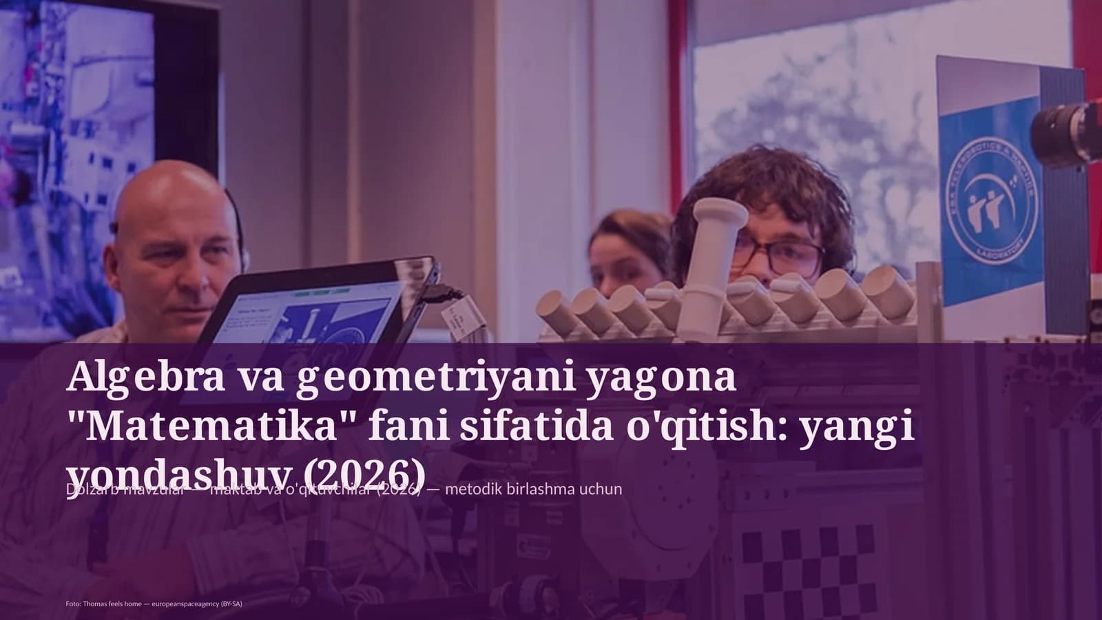 Algebra va geometriyani yagona "Matematika" fani sifatida o'qitish: yangi yondashuv