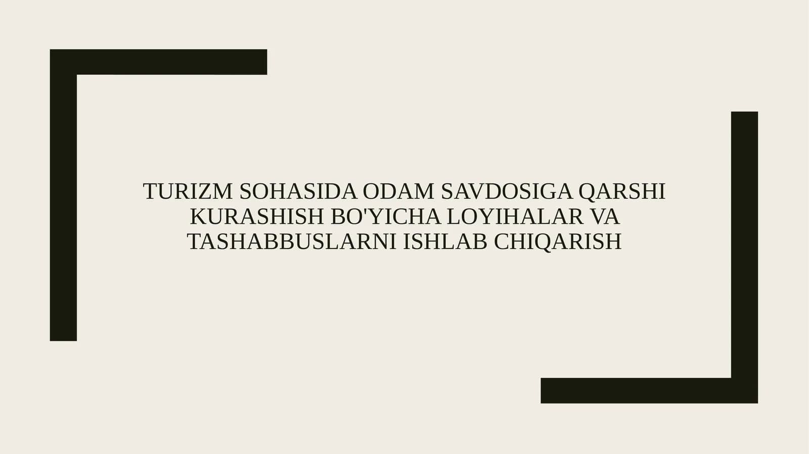 Turizm sohasida odam savdosiga qarshi kurashish bo'yicha loyihalar va tashabbuslarni ishlab chiqarish