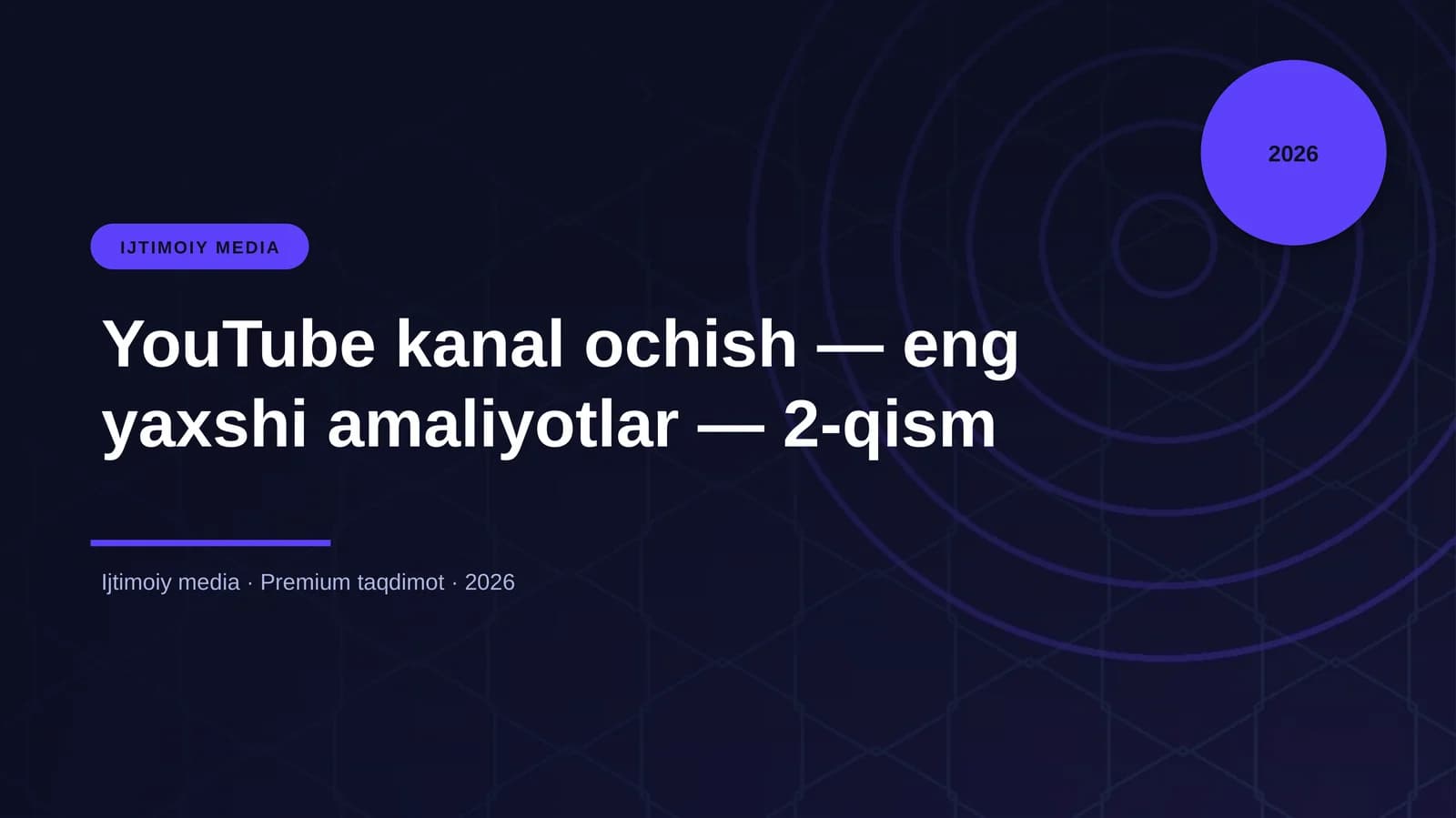 YouTube kanal ochish — eng yaxshi amaliyotlar — 2-qism