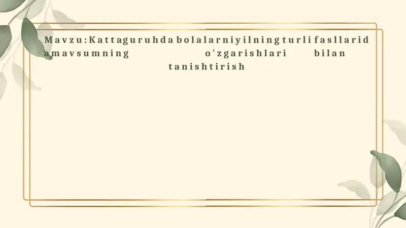 Kattaguruhdabolalarniyilningturlifasllaridamavsumningo'zgarishlaribilantanishtirish