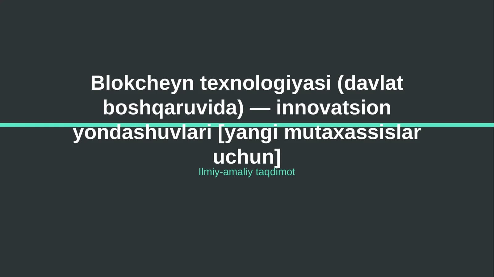 Blokcheyn texnologiyasi (davlat boshqaruvida) — innovatsion yondashuvlari [yangi mutaxassislar uchun]
