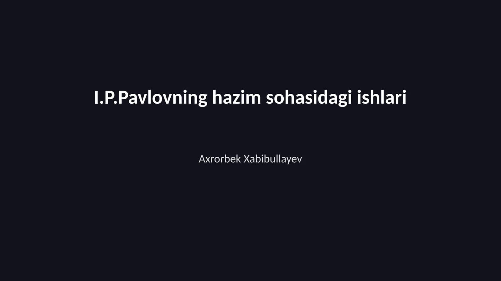 I.P.Pavlovning hazim sohasidagi ishlari