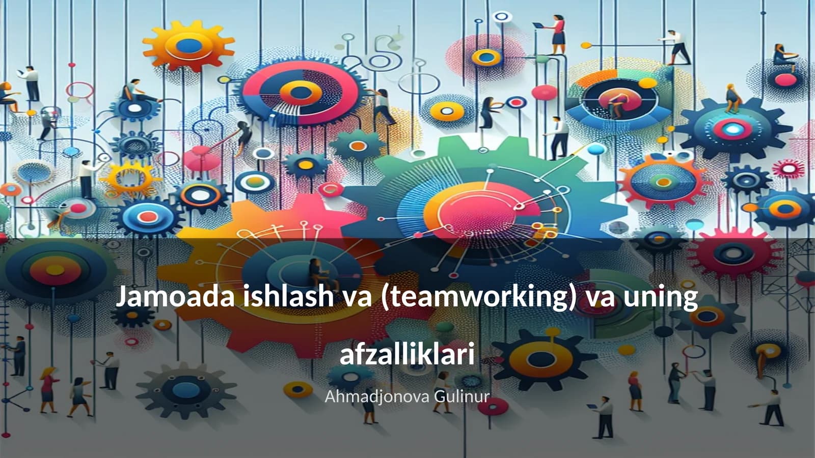 Jamoada ishlash va (teamworking) va uning afzalliklari