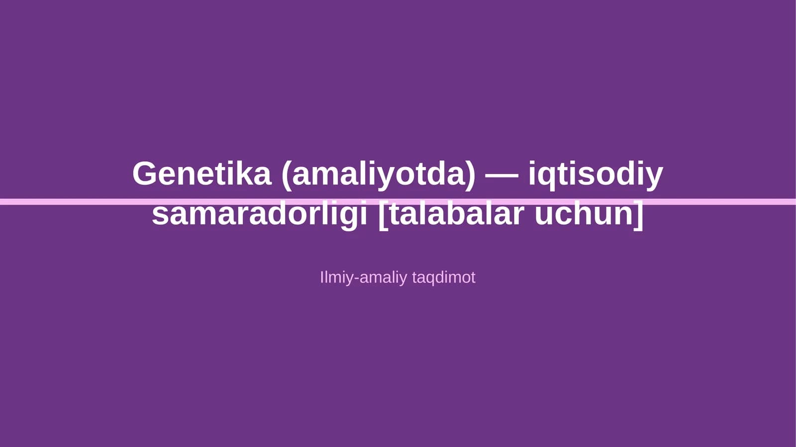 Genetika (amaliyotda) — iqtisodiy samaradorligi [talabalar uchun]