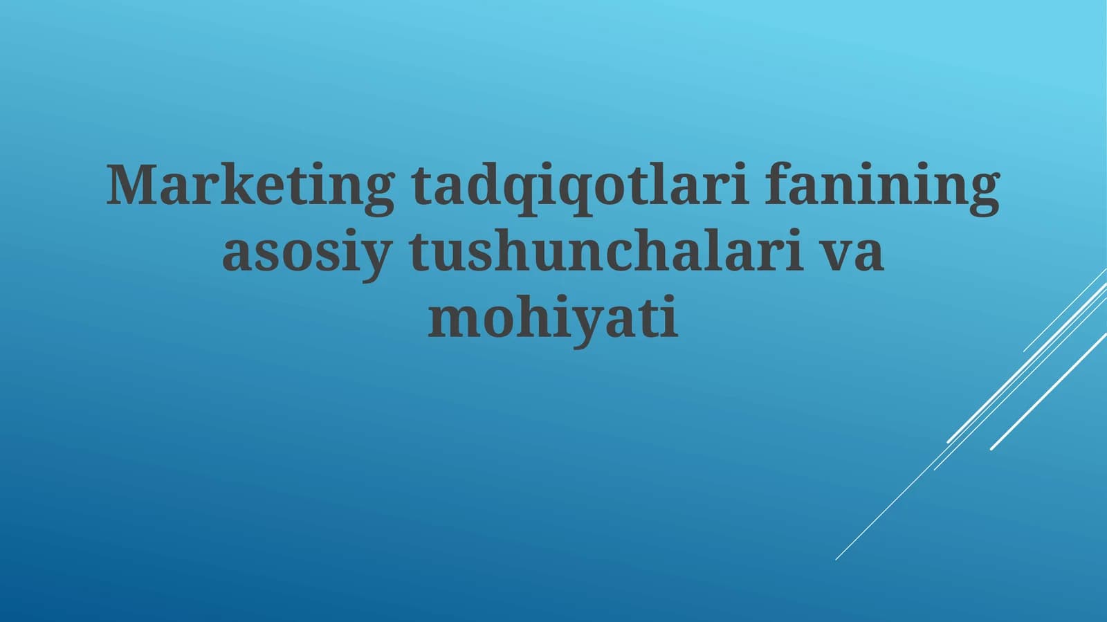 Marketing tadqiqotlarifanining asosiy tushunchalari va mohiyati