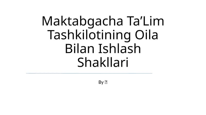 Maktabgacha TaʼLim Tashkilotining Oila Bilan Ishlash Shakllari