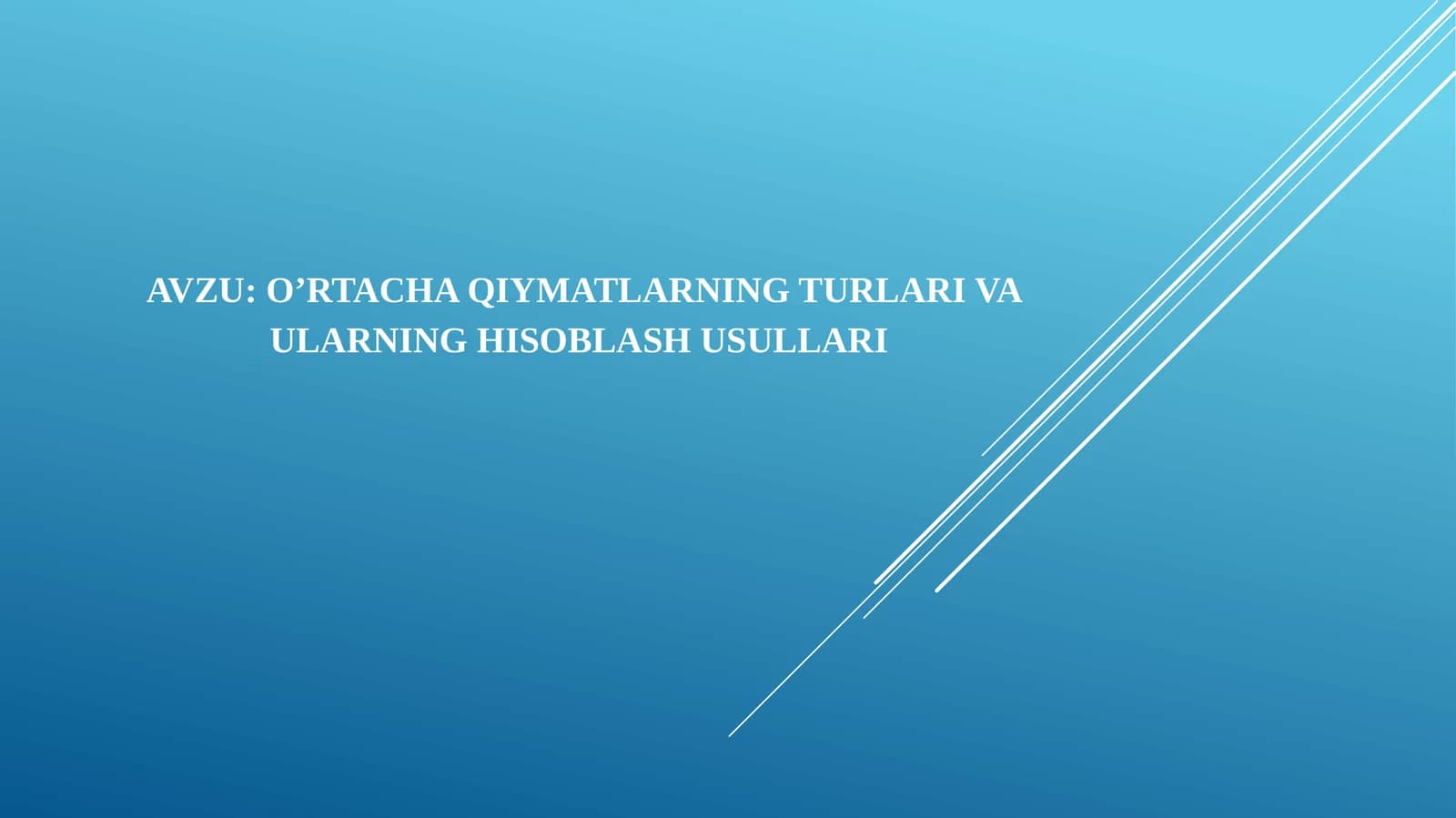 O’rtacha qiymatlarning turlari va ularning hisoblash usullari