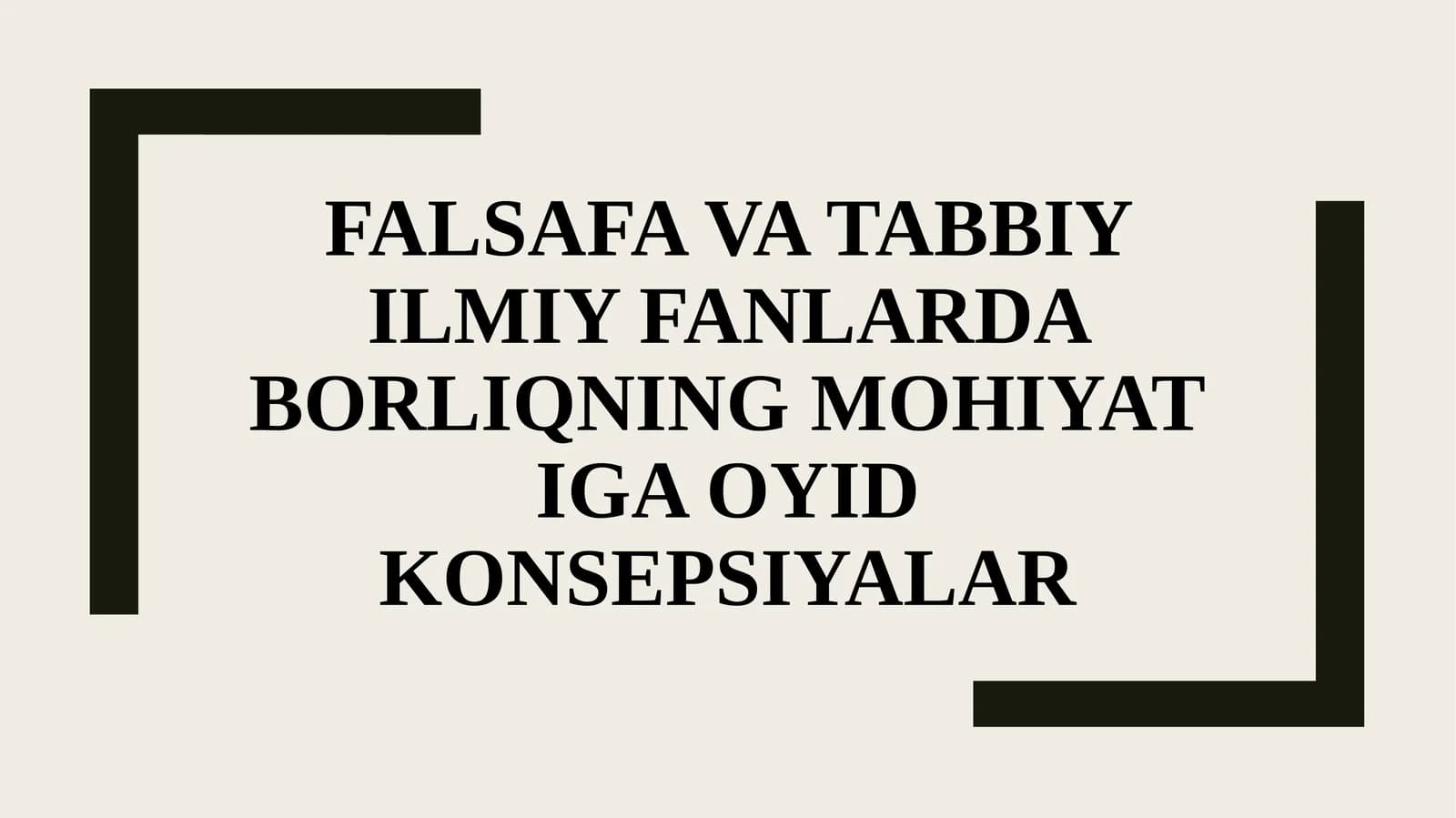 Falsafa va tabbiy ilmiy fanlarda borliqning mohiyatiga oyid konsepsiyalar