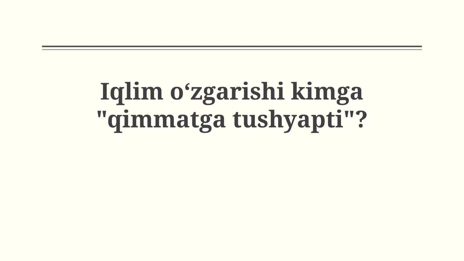 Iqlim oʻzgarishi kimga "qimmatgatushyapti"?