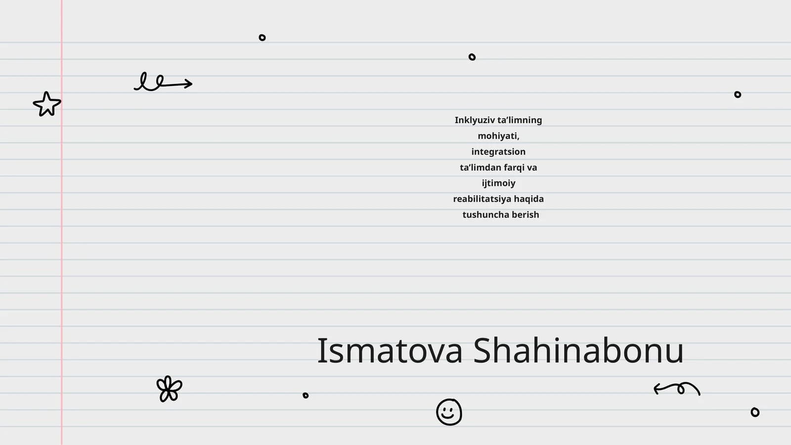 Inklyuziv ta’limning mohiyati, integratsion ta’limdan farqi va ijtimoiy reabilitatsiya haqida tushuncha berish