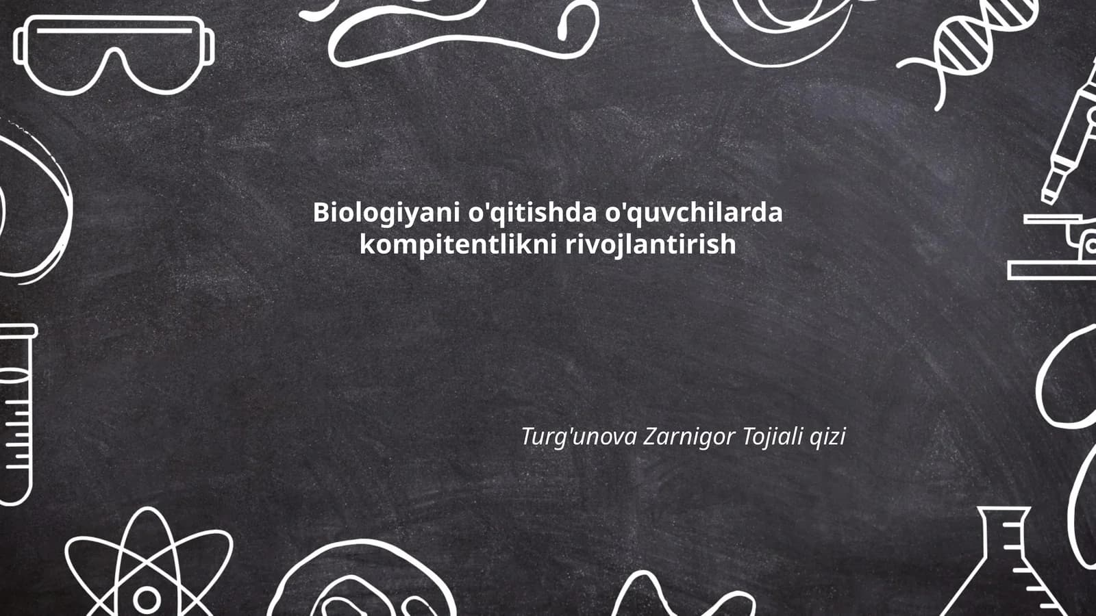 Biologiyani o'qitishda o'quvchilarda kompitentlikni rivojlantirish