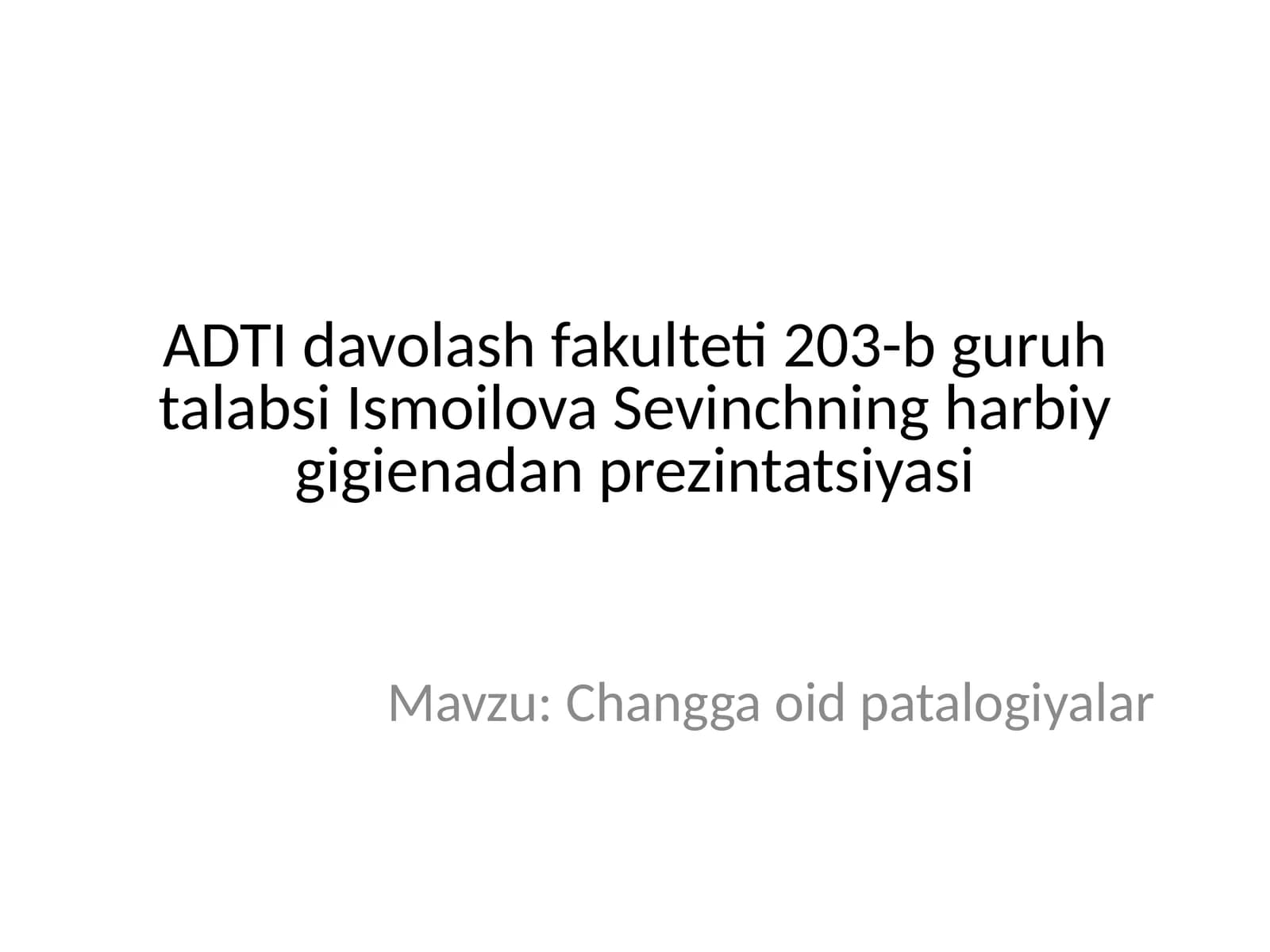 ADTI davolash fakulteti 203-b guruh talabsi Ismoilova Sevinchning harbiy gigiena dan prezintatsiyasi