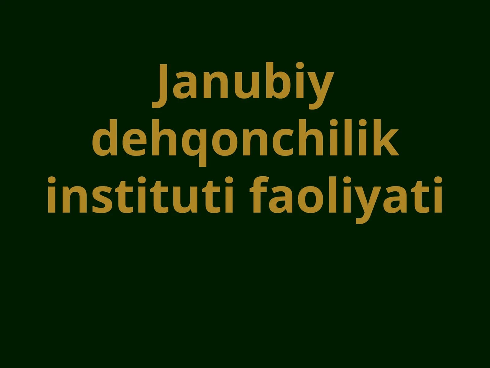 Janubiy dehqonchilik instituti faoliyati