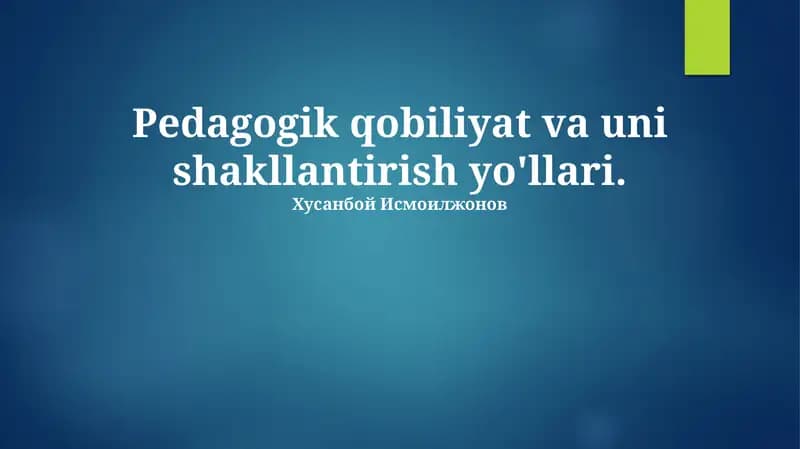 Pedagogik qobiliyat va uni shakllantirish yo'llari