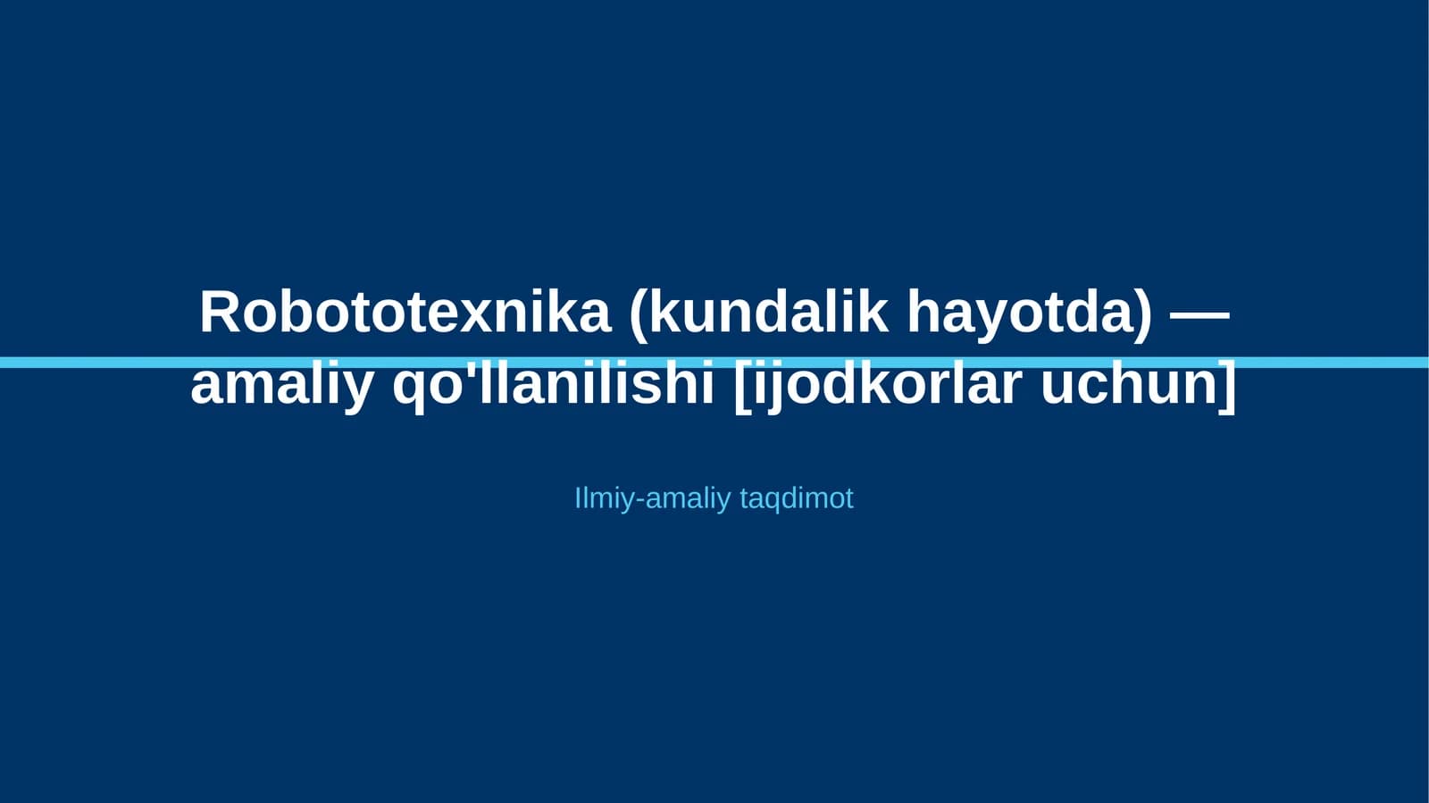 Robototexnika (kundalik hayotda) — amaliy qo'llanilishi [ijodkorlar uchun]