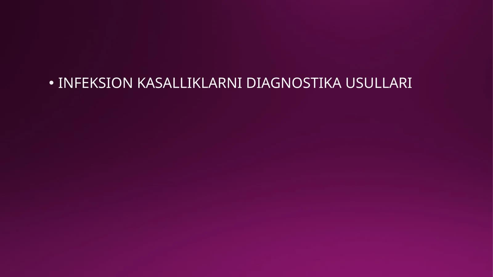 INFEKSION KASALLIKLARNI DIAGNOSTIKA USULLARI