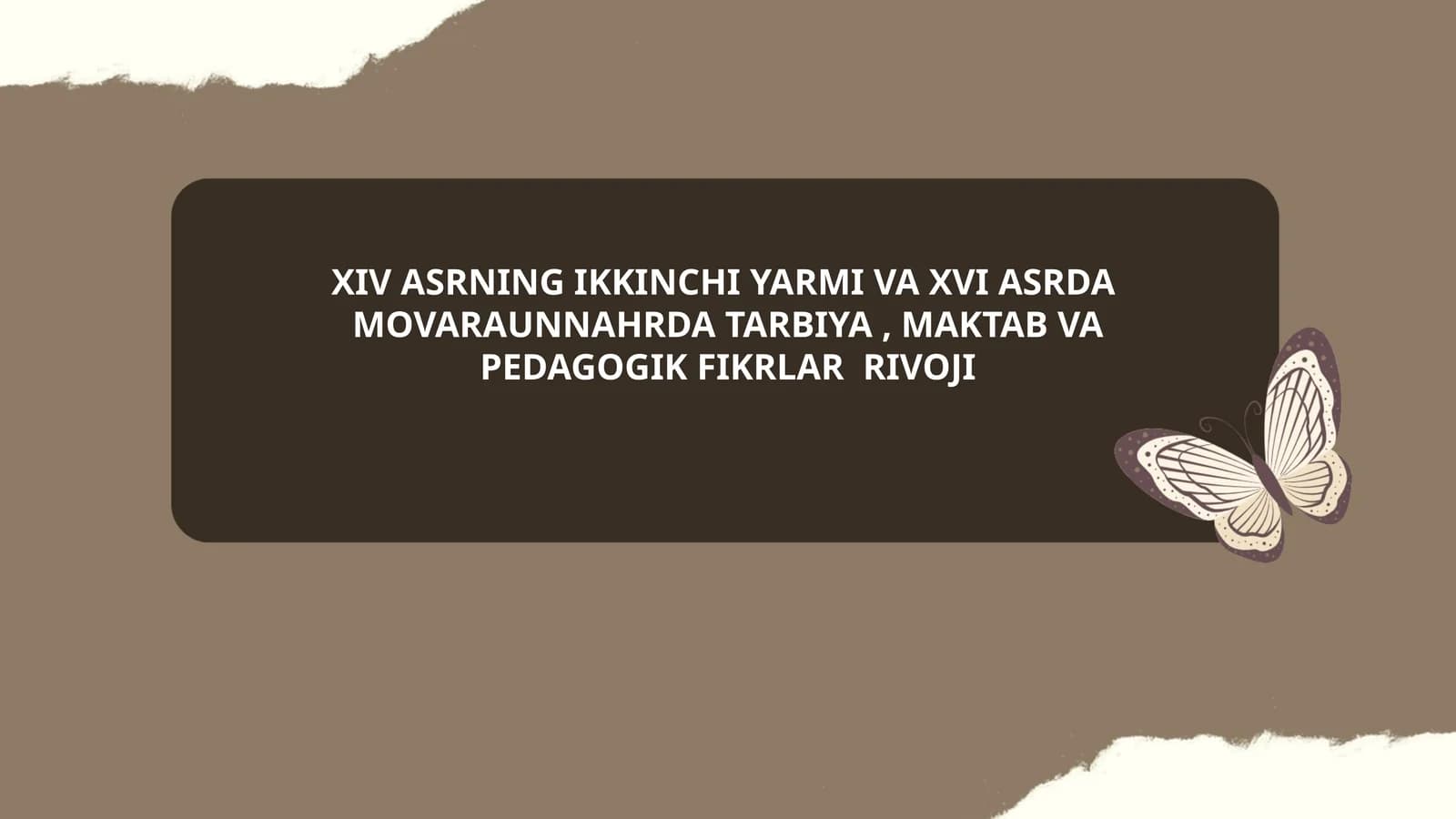 XIV ASRNING IKKINCHI YARMI VA XVI ASRDA MOVARAUNNAHRDA TARBIYA, MAKTAB VA PEDAGOGIK FIKRLAR RIVOJI