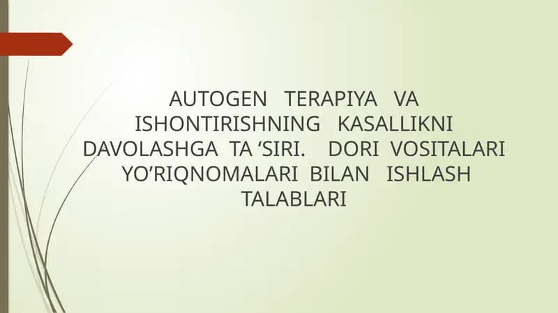 AUTOGEN   TERAPIYA   VA   ISHONTIRISHNING   KASALLIKNI   DAVOLASHGA  TA ‘SIRI.    DORI  VOSITALARI   YO’RIQNOMALARI  BILAN   ISHLASH  TALABLARI