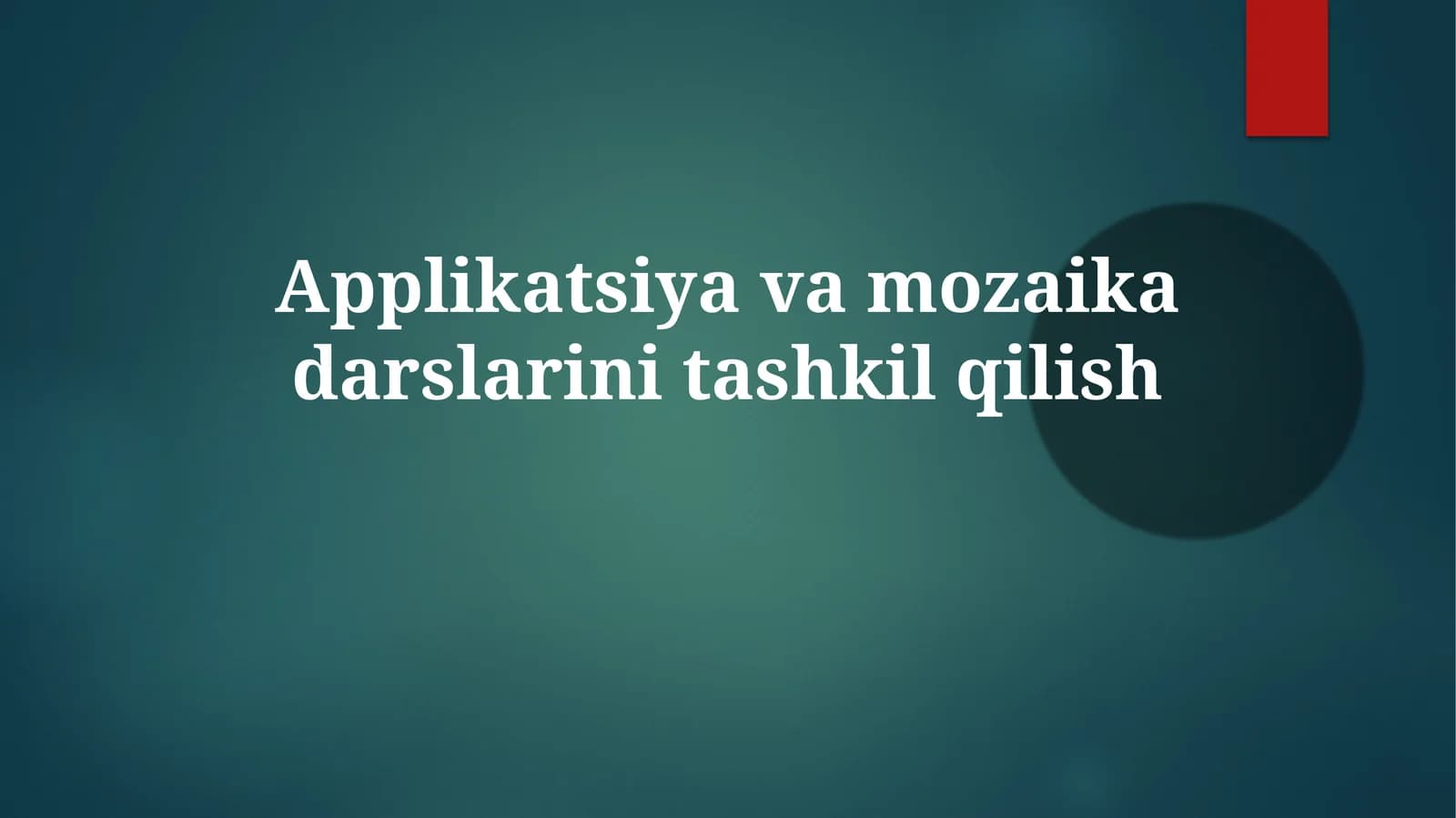 Applikatsiya va mozaika kurslarini tashkil qilish