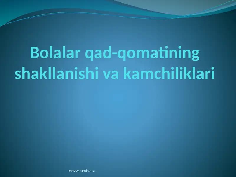 Bolalar qad-qomatining shakllanishi va kamchiliklari
