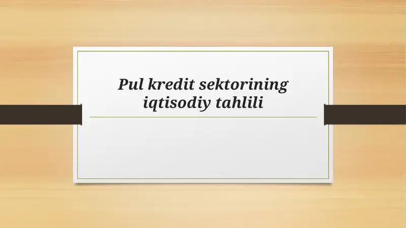 Pul kredit sektorining iqtisodiy tahlili