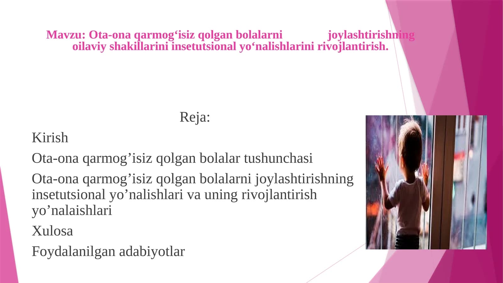 Ota-ona qarmog‘isiz qolgan bolalarni joylashtirishning oilaviy shakillarini insetutsional yo‘nalishlarini rivojlantirish