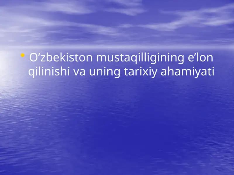 O’zbekistonmustaqilligining e’lon qilinishi va uning tarixiy ahamiyati