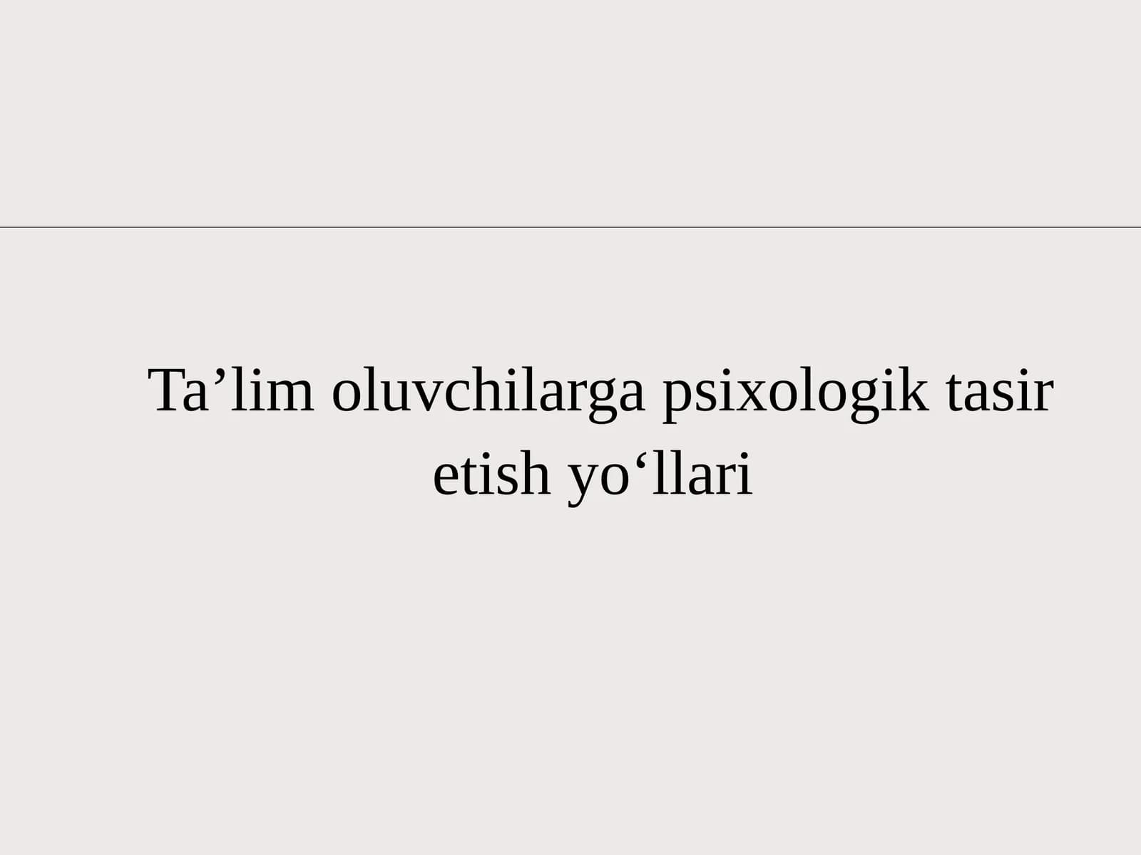 Taʼlimoluvchilargapsixologiktasiretishyoʻllari
