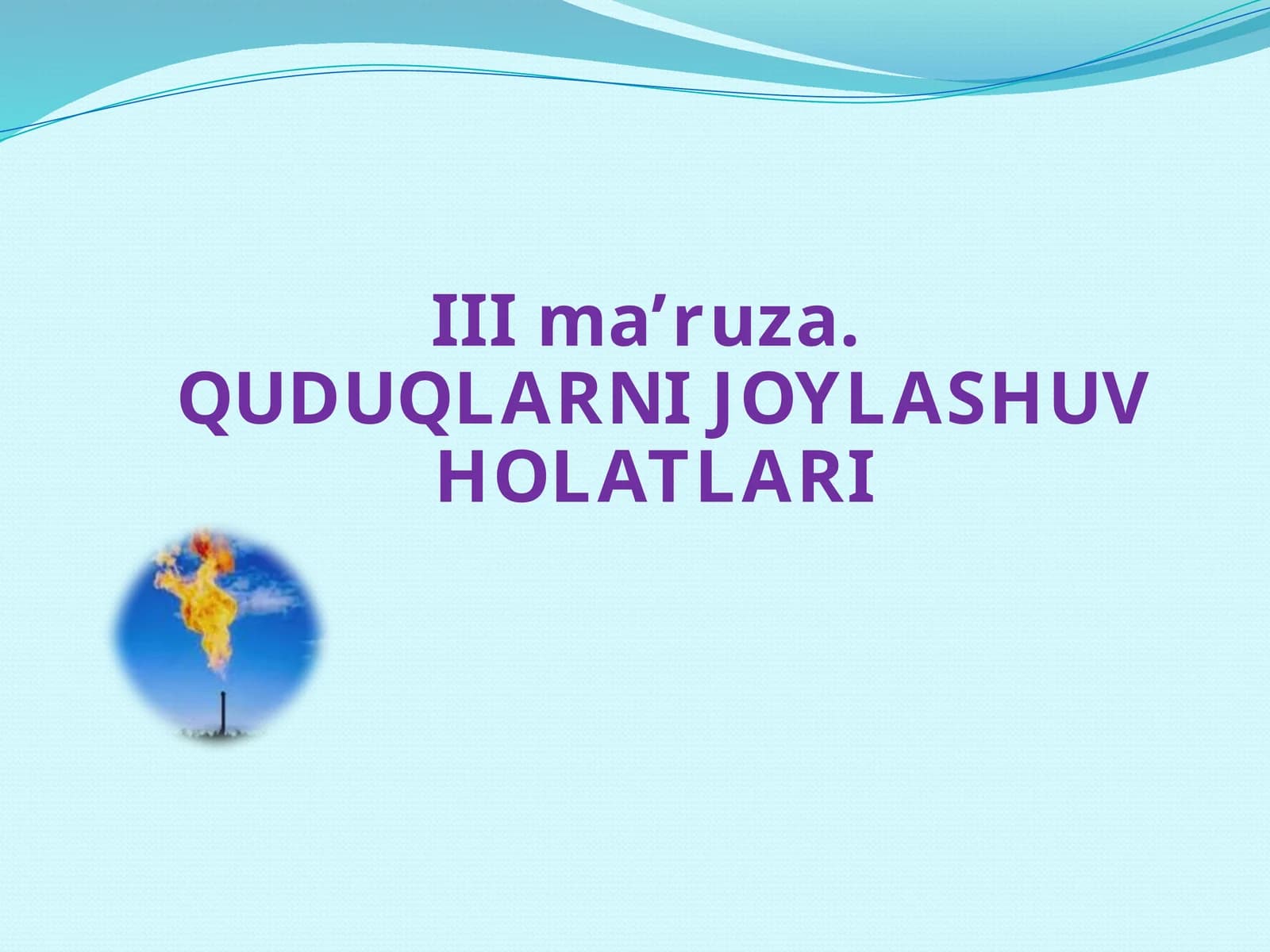 QUDUQLARNI JOYLASHUV HOLATLARI