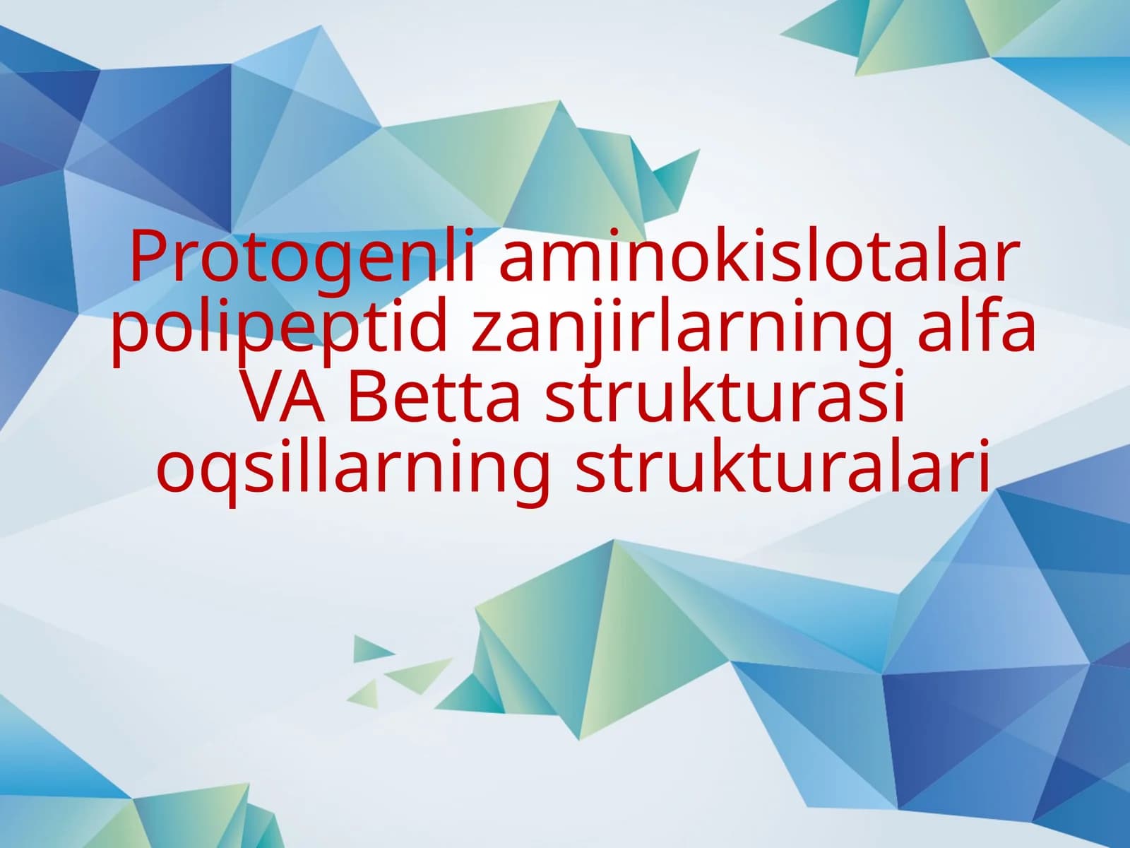 Protogenli aminokislotalar polipeptid zanjirlarning alfa VA Betta strukturasi oqsillarning strukturalari