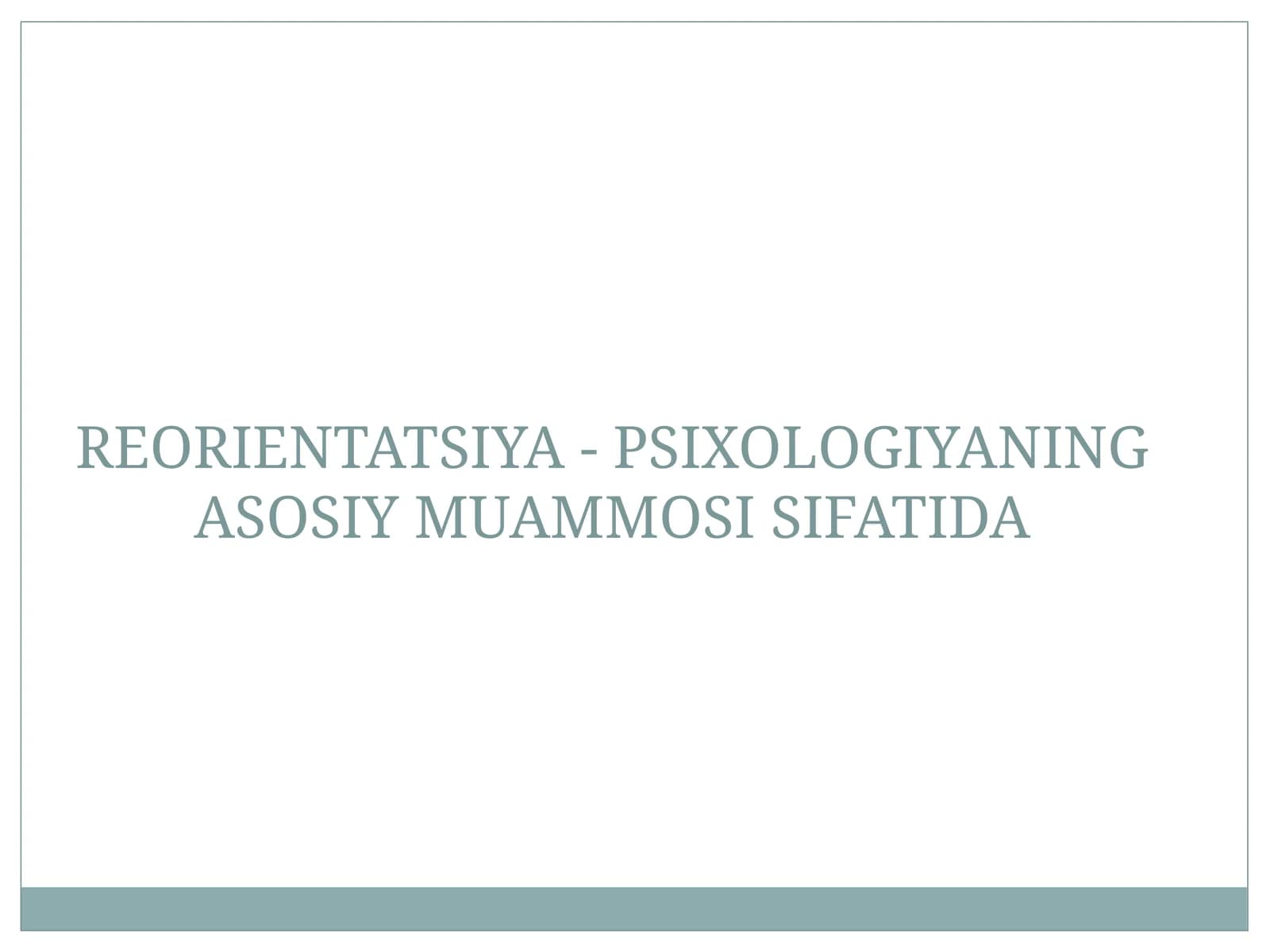 PSIXOLOGIYANING ASOSIY MUAMMOSI SIFATIDA